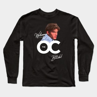 Welcome to the OC Bitch Long Sleeve T-Shirt